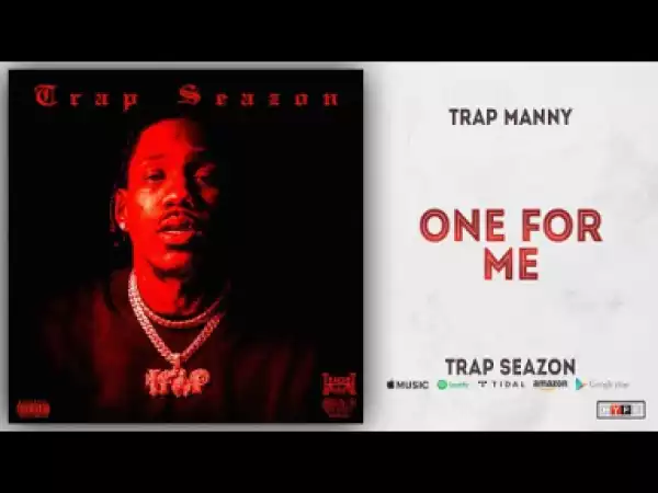Trap Manny - One For Me